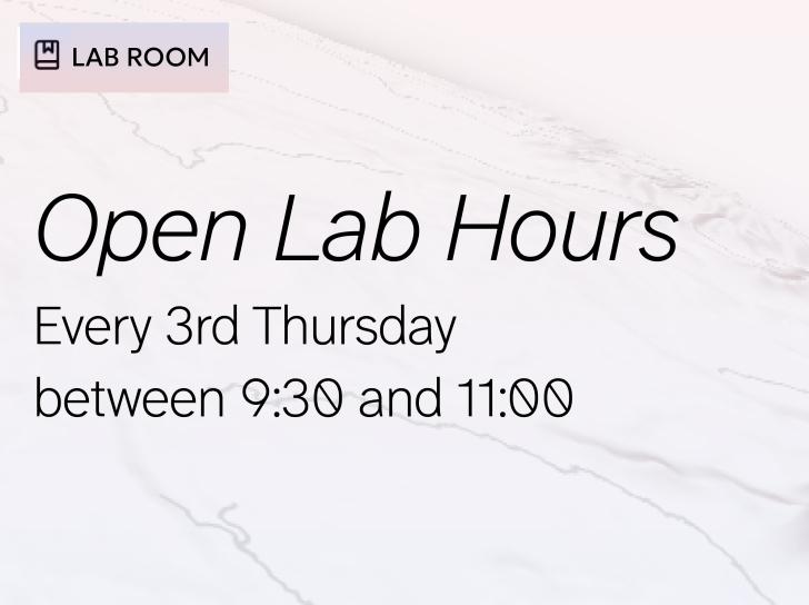 Text on image saying Open Lab Hour Every 3rd Thursday from 9:30 to 11:00